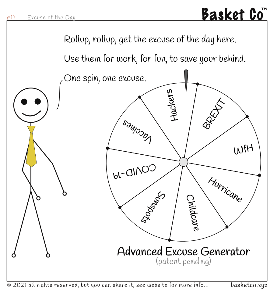Stick figure standing next to the wheel of excuses, marked Advanced Excuse Generator. Dialog: Rollup, rollup, get the excuse of the day here. Use them for work, for fun, to save your behind. One spin, one excuse.