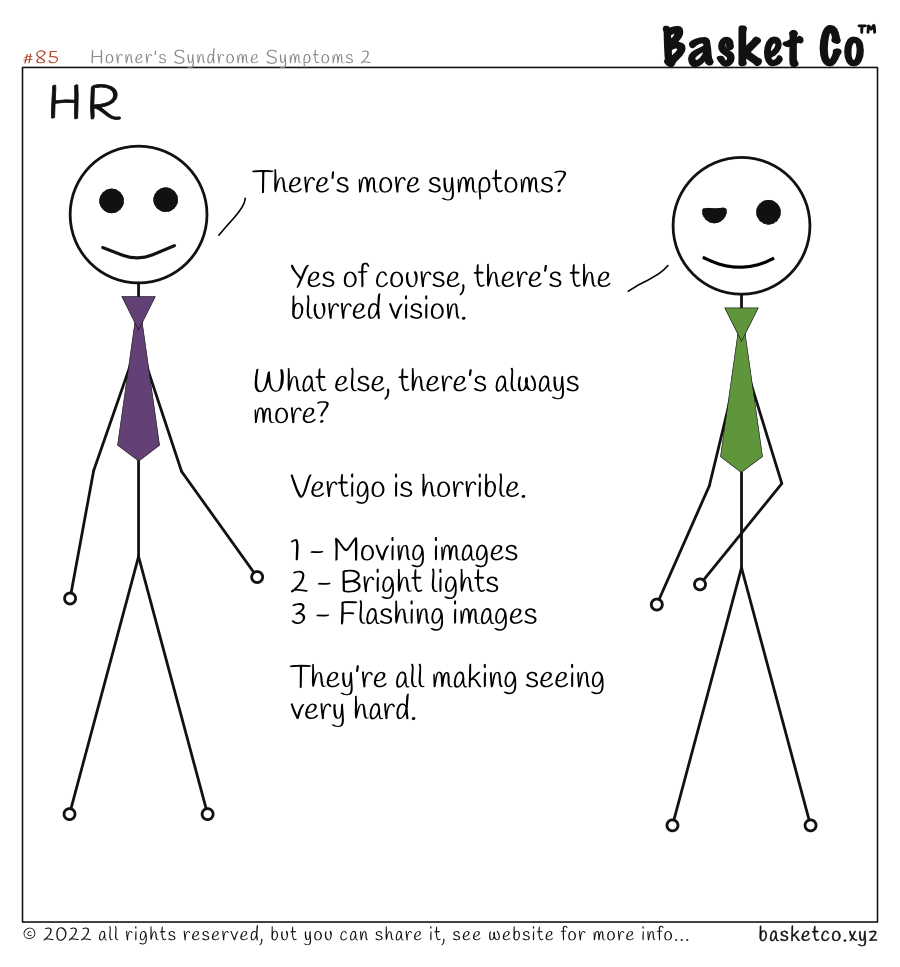 Two employees talking, one from HR. Dialog: There’s more symptoms? Yes of course, there’s the blurred vision. What else, there’s always more? Vertigo is horrible. 1 - Moving images, 2 - Bright lights, 3 - Flashing images, They’re all making seeing very hard.